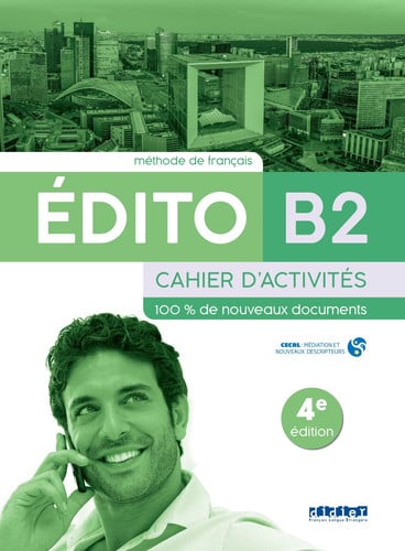Édito B2 - Cahier D'Activités - Méthode de français - 4ºE Edicion