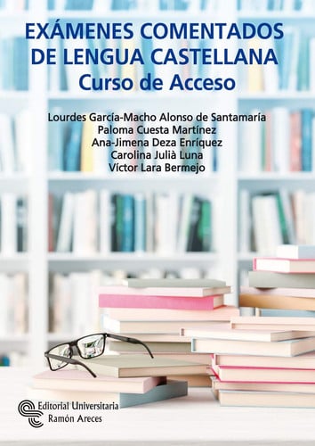 Exámenes comentados De Lengua castellana: Curso de acceso