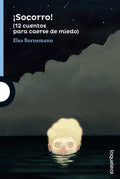 ¡Socorro! 12 cuentos para caerse de miedo - Elsa Bornemann