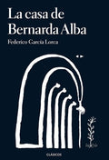 La Casa de Bernarda Alba - Federico García Lorca - Loqueleo