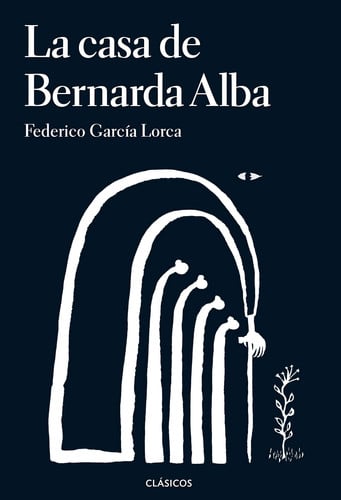 La Casa de Bernarda Alba - Federico García Lorca - Loqueleo