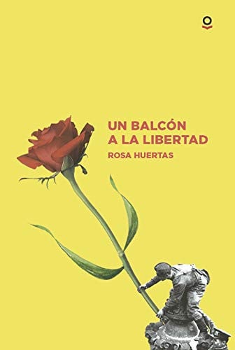 Un balcón a la libertad - Rosa Huertas