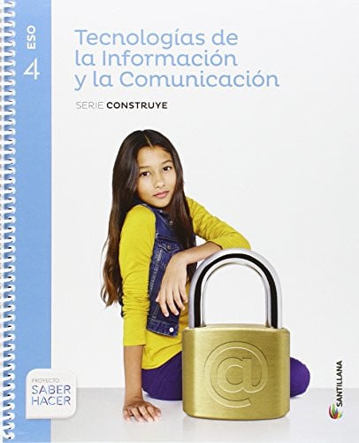 Tecnologías de la Información y la Comunicación 4ºESO - Serie Construye - Saber Hacer