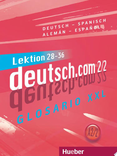 Deutsch.com A2.2 Glosario XXL - Alemán-Español