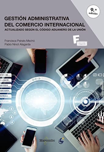 Gestión Administrativa del Comercio Internacional - 9ª Edición Actualizado según el Código Aduanero de la Unión